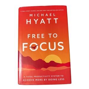 Michael Hyatt Free to Focus Total Productivity System to Achieve More Doing less